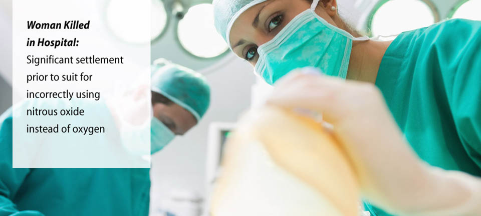 Medical malpractice settlement reached prior to suit when woman killed in hospital due to use of nitrous oxygen instead of oxygen